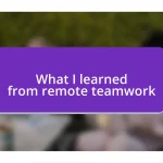 What I learned from remote teamwork