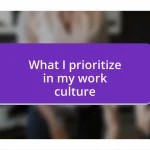 What I prioritize in my work culture