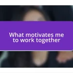 What motivates me to work together