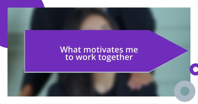 What motivates me to work together