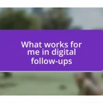 What works for me in digital follow-ups