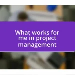 What works for me in project management