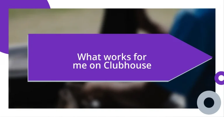 What works for me on Clubhouse