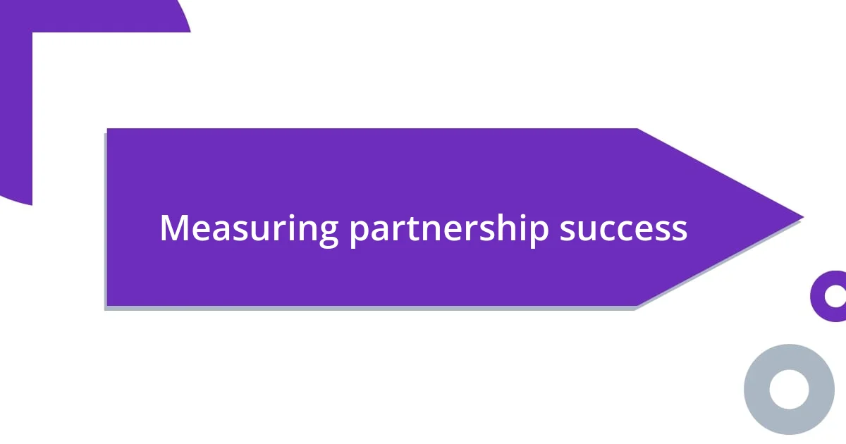 Measuring partnership success