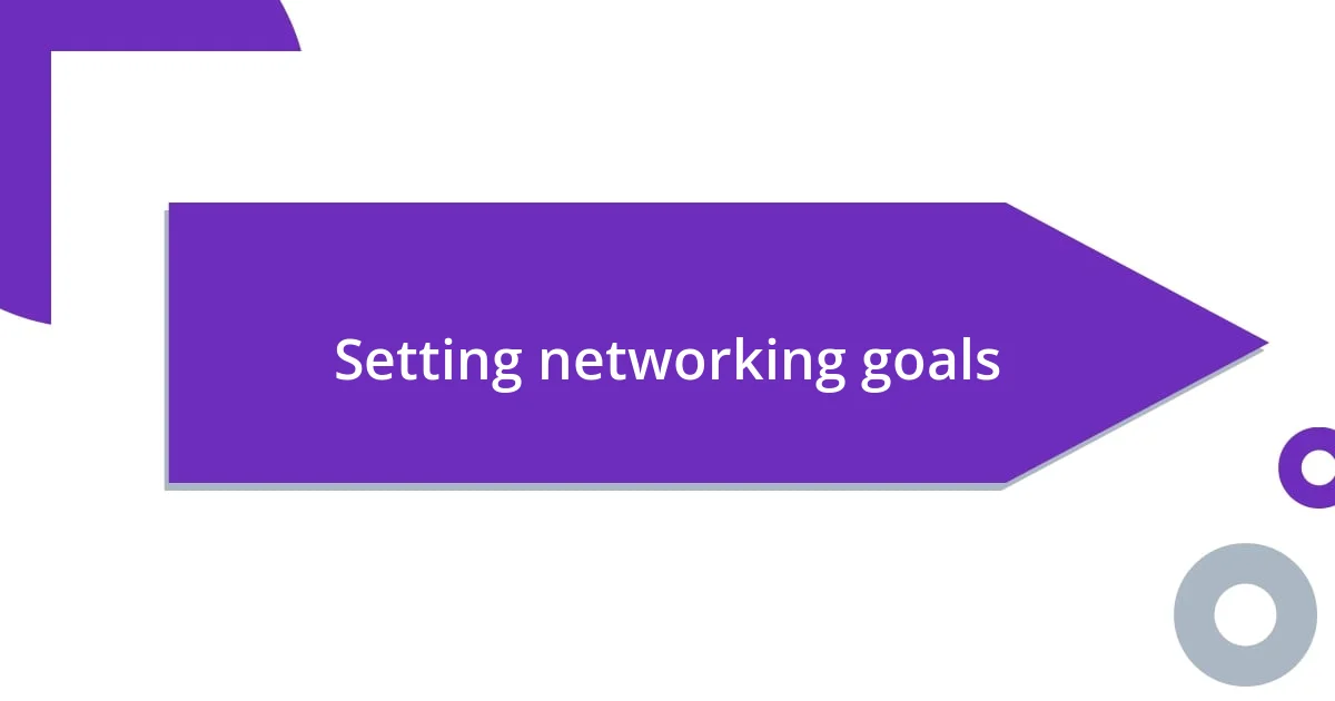 Setting networking goals