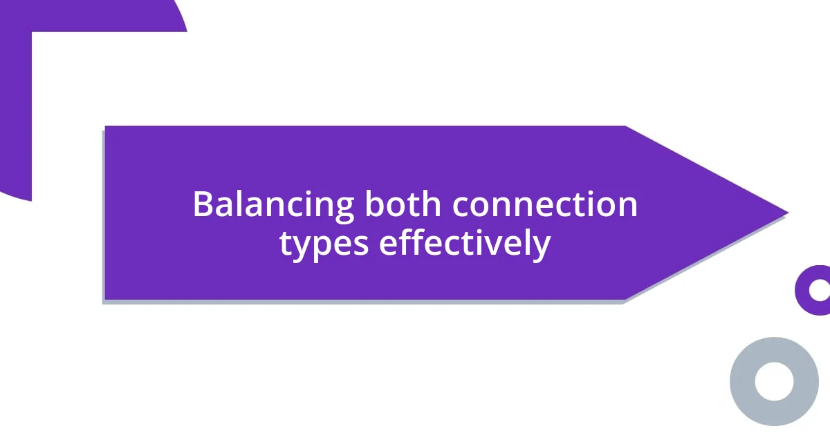 Balancing both connection types effectively