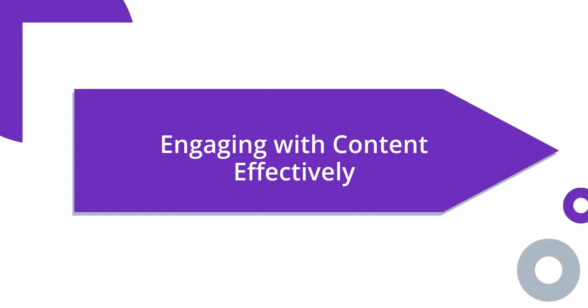 Engaging with Content Effectively