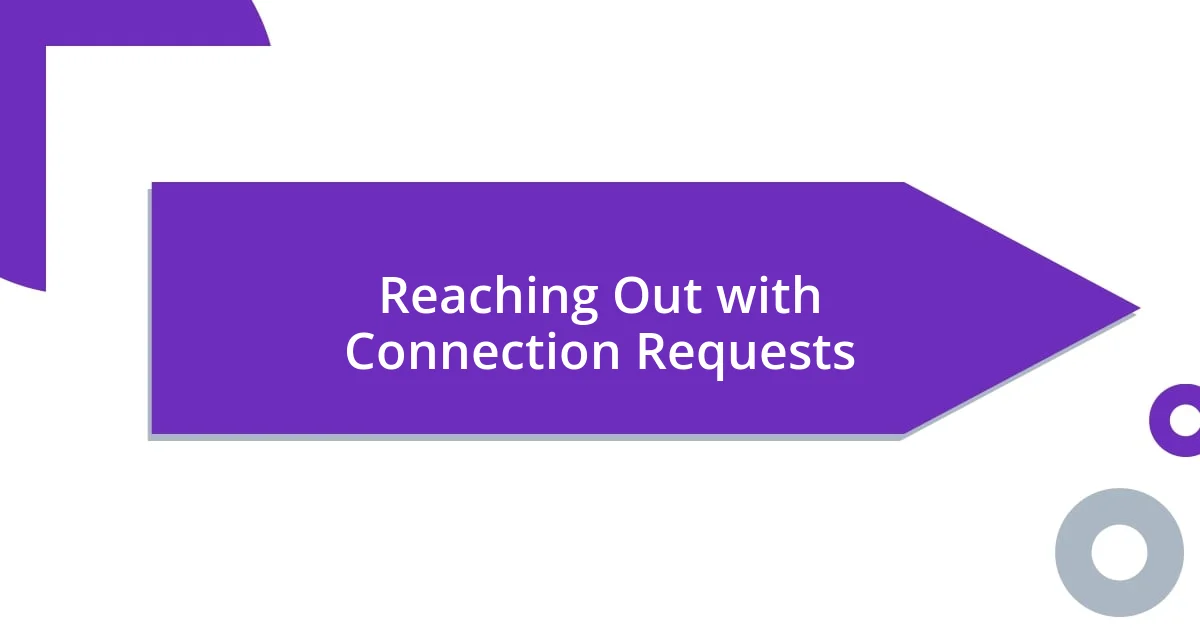 Reaching Out with Connection Requests