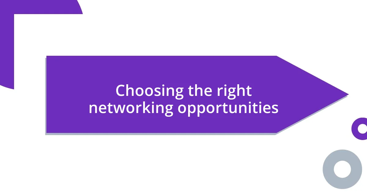 Choosing the right networking opportunities