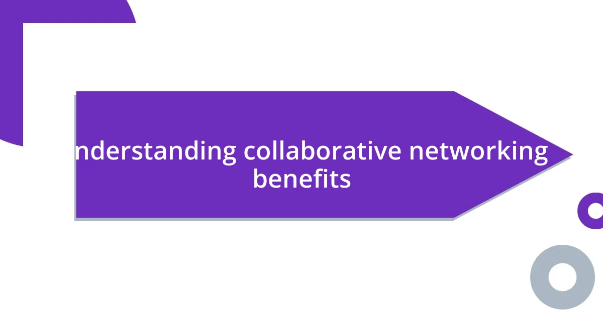 Understanding collaborative networking benefits