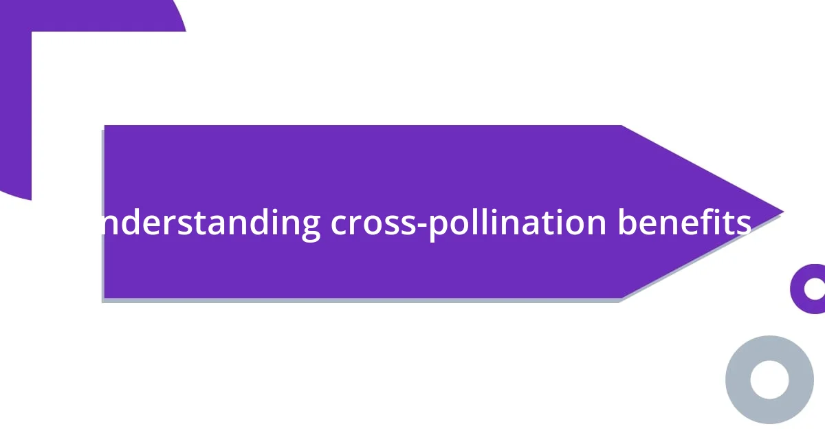 Understanding cross-pollination benefits