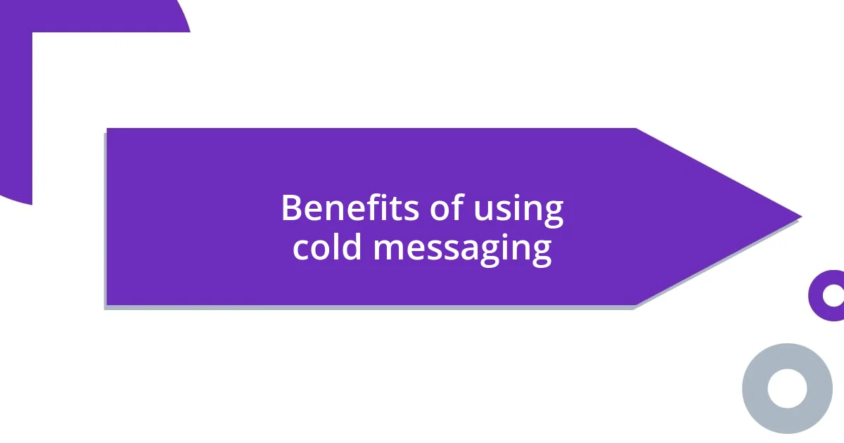 Benefits of using cold messaging