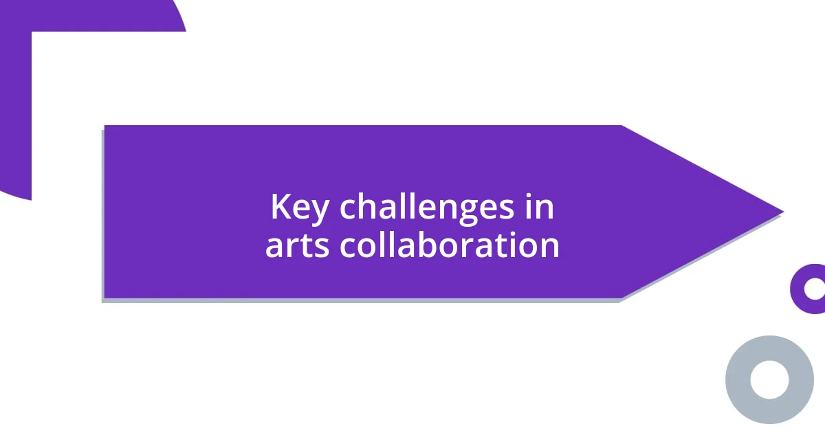 Key challenges in arts collaboration